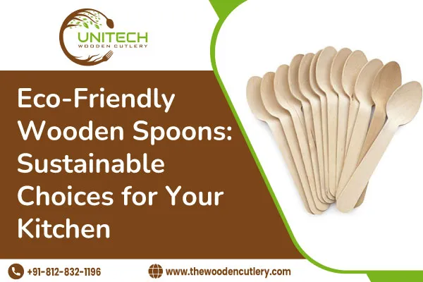 Eco-Friendly Wooden Spoons: Sustainable Choices for Your Kitchen
