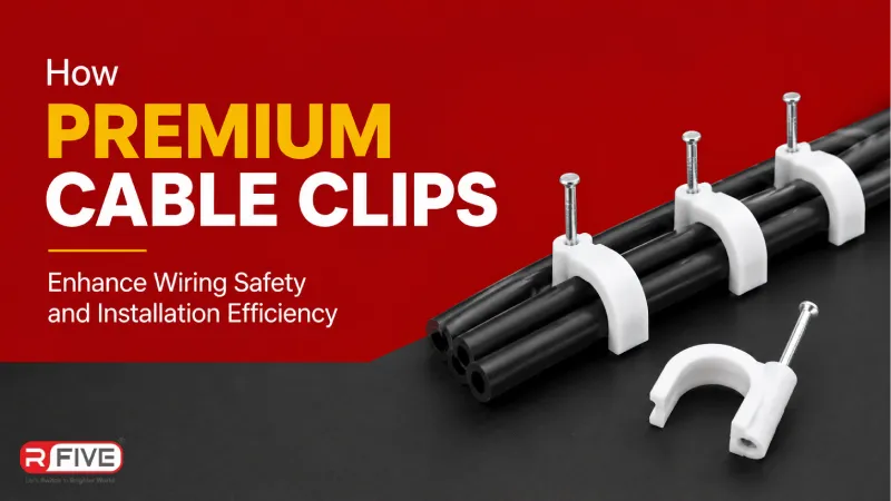 How Premium Cable Clips Enhance Wiring Safety and Installation Efficiency - R Five Industries