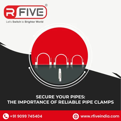Secure Your Pipes: The Importance of Reliable Pipe Clamps