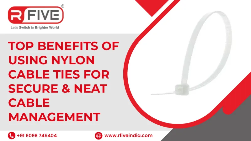 Top Benefits of Using Nylon Cable Ties for Secure and Neat Cable Management